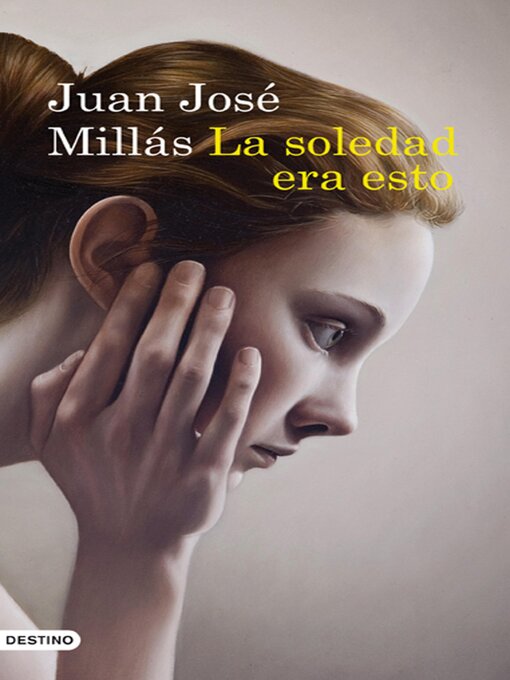 Title details for La soledad era esto by Juan José Millás - Available